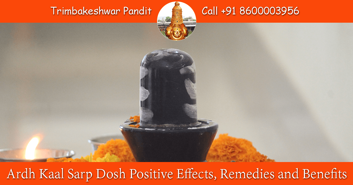 Ardh Kaal Sarp Dosh Positive Effects, Remedies and Benefits