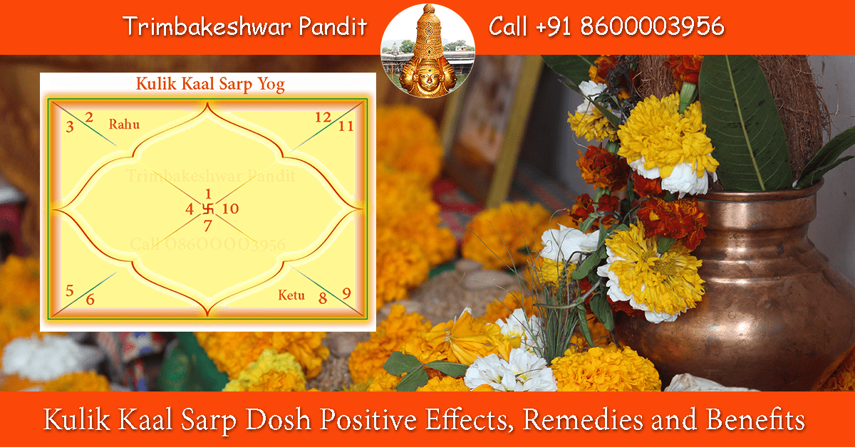 Kulik Kaal Sarp Dosh Positive Effects, Remedies and Benefits